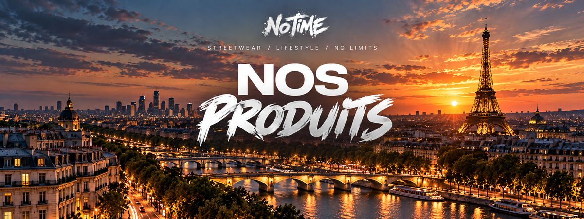 NO TIME — Nos produits, Paris