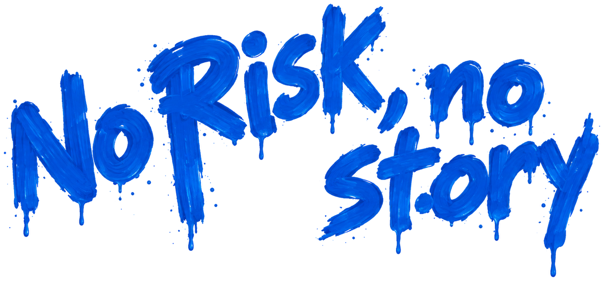 No Risk, No Story